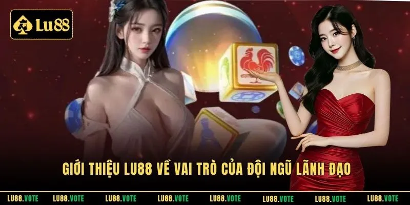 Giới thiệu Lu88 về vai trò của đội ngũ lãnh đạo